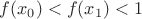 $f(x_0) < f(x_1) < 1$