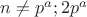 $n\neq p^a;2p^a$ $n\neq p^a;2p^a$