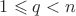 $1 \leqslant q < n$
