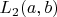$L_2(a,b)$