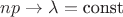 $np\to\lambda=\mbox{\rm const}$ $np\to\lambda=\mbox{\rm const}$