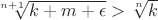 $\sqrt[n+1]{k+m+ \epsilon} > \sqrt[n]{k}$