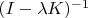 $(I-\lambda K)^{-1}$