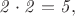 $\mathit{2\cdot 2=5,}$