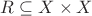 $R \subseteq X \times X$