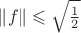 $\left\lVert f \right\rVert \leqslant \sqrt{\frac{1}{2}}$