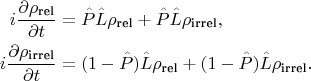 $$
\begin{aligned}
i \frac {\partial \rho_\text{rel}} {\partial t} & = \hat P \hat L \rho_\text{rel} + \hat P \hat L \rho_\text{irrel}, \\
i \frac {\partial \rho_\text{irrel}} {\partial t} & = (1 - \hat P) \hat L \rho_\text{rel} + (1 - \hat P) \hat L \rho_\text{irrel}. \\
\end{aligned}
$$