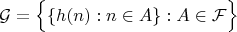 $$
\mathcal{G} = \Big\{ \{ h(n) : n \in A \} : A \in \mathcal{F} \Big\}
$$