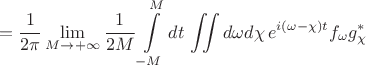 $$=\frac{1}{2\pi}\lim\limits_{M\to+\infty} \frac1{2M}\int\limits_{-M}^{M}dt\,\iint d\omega d\chi \, e^{i(\omega-\chi)t}f_\omega g^*_\chi$$