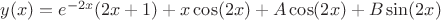 $y(x)=e^{-2x}(2x+1)+x \cos(2x)+A \cos(2x)+B \sin(2x)$