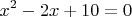 $$x^2-2x+10=0$$