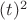 $(t)^2$