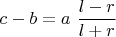$c-b=a\ \displaystyle \frac{l-r}{l+r}$