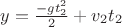 $y= \frac {-gt_2^2} 2 + v_2 t_2       $