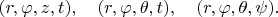 $(r,\varphi,z,t),\quad(r,\varphi,\theta,t),\quad(r,\varphi,\theta,\psi).$