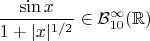 $$\dfrac {\sin x}{1+|x|^{1/2}} \in \mathcal{B}^{\infty}_{1 0}(\mathbb{R})$$