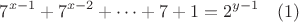 $$7^{x-1}+7^{x-2}+\dots +7+1=2^{y-1} \quad (1)$$