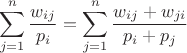 $$\sum_{j=1}^{n} \frac{w_{ij}}{p_i} = \sum_{j=1}^{n} \frac{w_{ij} + w_{ji}}{p_i + p_j}$$