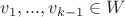 $v_1,...,v_{k-1}\in W$