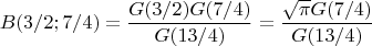 $$B(3/2;7/4)=\frac{G(3/2)G(7/4)} {G(13/4)}=\frac{\sqrt{\pi}G(7/4)} {G(13/4)}$$