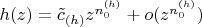 $h(z)=\tilde c_{(h)}z^{n_0^{(h)}}+o(z^{n_0^{(h)}})$
