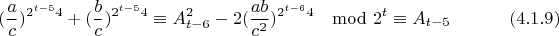 $$(\frac{a}{c})^{2^{t-5}4}+(\frac{b}{c})^{2^{t-5}4}\equiv A_{t-6}^2-2(\frac{ab}{c^2})^{2^{t-6}4}\mod 2^t \equiv A_{t-5} \eqno(4.1.9)$$
