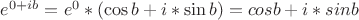 $e^{0+ib}=e^0*(\cos b + i*\sin b)=cos b + i*sin b$