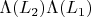$\Lambda(L_2) \Lambda(L_1)$