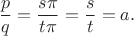 $$\frac {p}{q}=\frac {s\pi}{t\pi}=\frac {s}{t}=a.$$