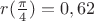 $r (\frac{\pi} {4})=0,62$