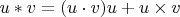 $u*v = (u\cdot v)u + u\times v$