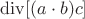 $\operatorname{div} [(a \cdot b)c]$