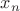 ${x_{n}}$