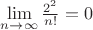 $\lim\limits_{n\to \infty}\frac{2^2}{n!}=0$