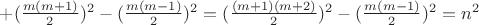 $+(\frac{m(m+1)}{2})^2-(\frac{m(m-1)}{2})^2=(\frac{(m+1)(m+2)}{2})^2-(\frac{m(m-1)}{2})^2=n^2$
