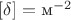$[\delta]=\text{м}^{-2}$
