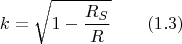 $$k=\sqrt{1-\frac {R_S} R} \qquad (1.3) $$