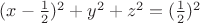 $(x-\frac{1}{2})^2+y^2+z^2=(\frac{1}{2})^2$
