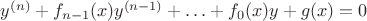 $y^{(n)} + f_{n - 1}(x) y^{(n - 1)} + \ldots + f_0(x) y + g(x) = 0$