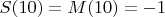 $S(10)=M(10)=-1$