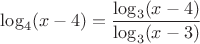 $
\log_{4}(x-4)=\dfrac{\log_{3}(x-4)}{\log_{3}(x-3)}
$