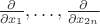 $\frac{\partial}{\partial x_1}, \ldots, \frac{\partial}{\partial x_{2n}}$