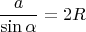 $$\dfrac a{\sin \alpha }=2R$$