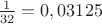 $\tfrac{1}{32} = 0,03125$