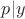 $p | y$