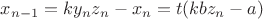 $x_{n-1}=ky_nz_n-x_n=t(kbz_n-a)$