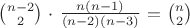 ${n-2}\choose{2}$ $\cdot$ $\frac{n(n-1)}{(n-2)(n-3)}$ $=$ ${n}\choose{2}$