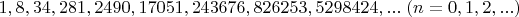 $1,8,34,281,2490,17051,243676,826253,5298424,...\ (n=0,1,2,...)$