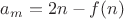 $a_m=2n-f(n)$
