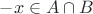 $-x \in A\cap B$